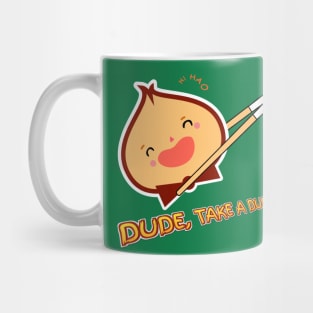 Dude, take a dump !! Mug